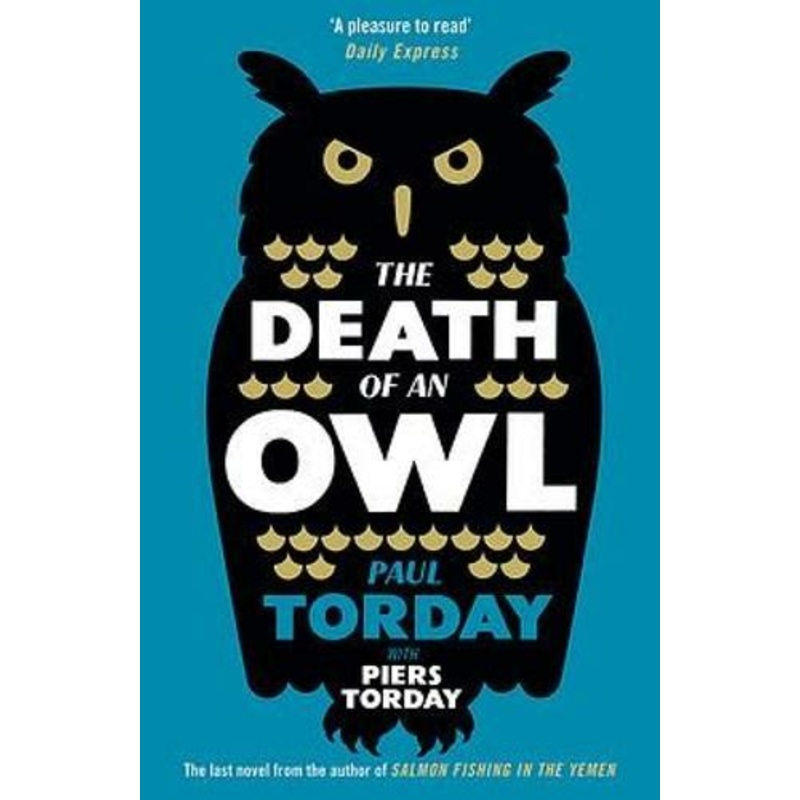 The Death of an Owl: From the author of Salmon Fishing in the Yemen, a witty tale of scandal and subterfuge