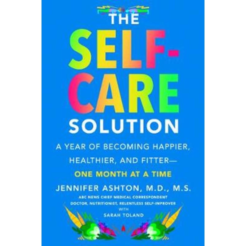 The Self-Care Solution A Year of Becoming Happier