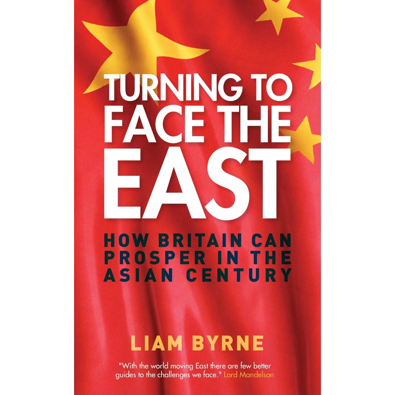 Turning to Face the East: How Britain Can Prosper in the Asian Century