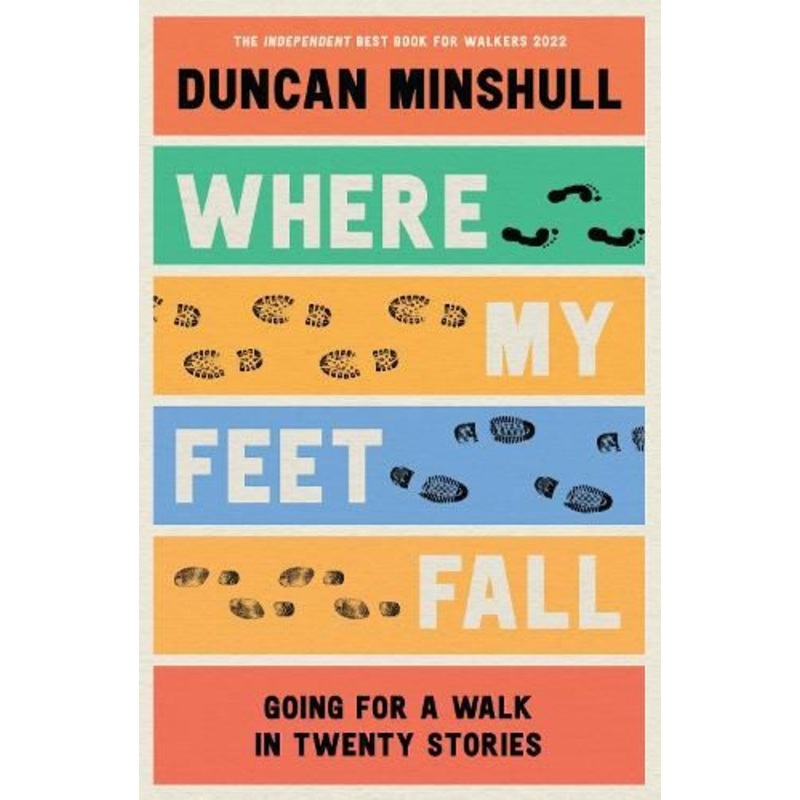 Where My Feet Fall: Going for a Walk in Twenty Stories