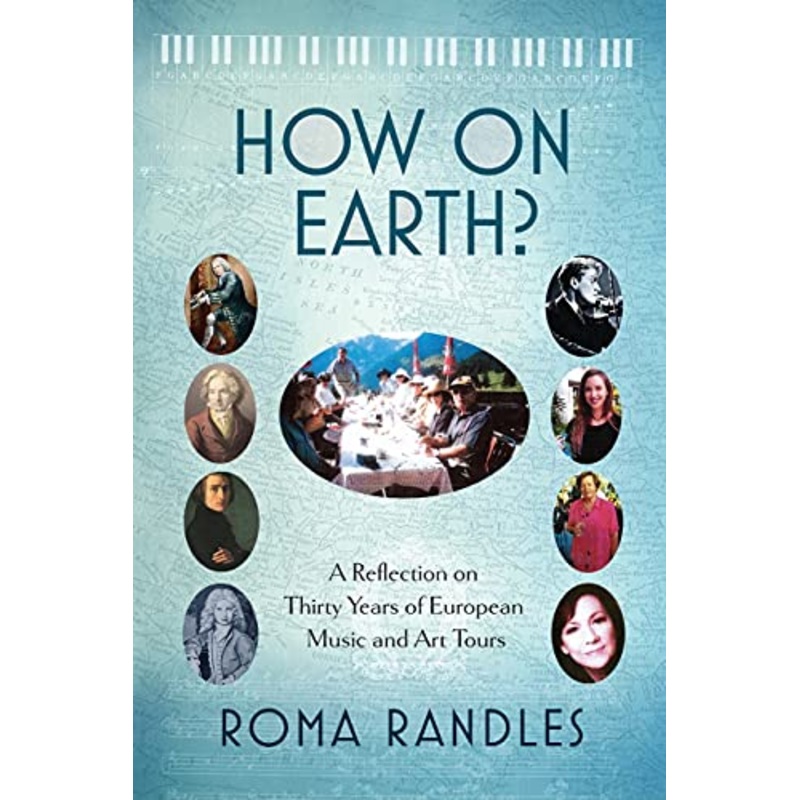 How On Earth?: A Reflection On Thirty Years of European Music and Art Tours