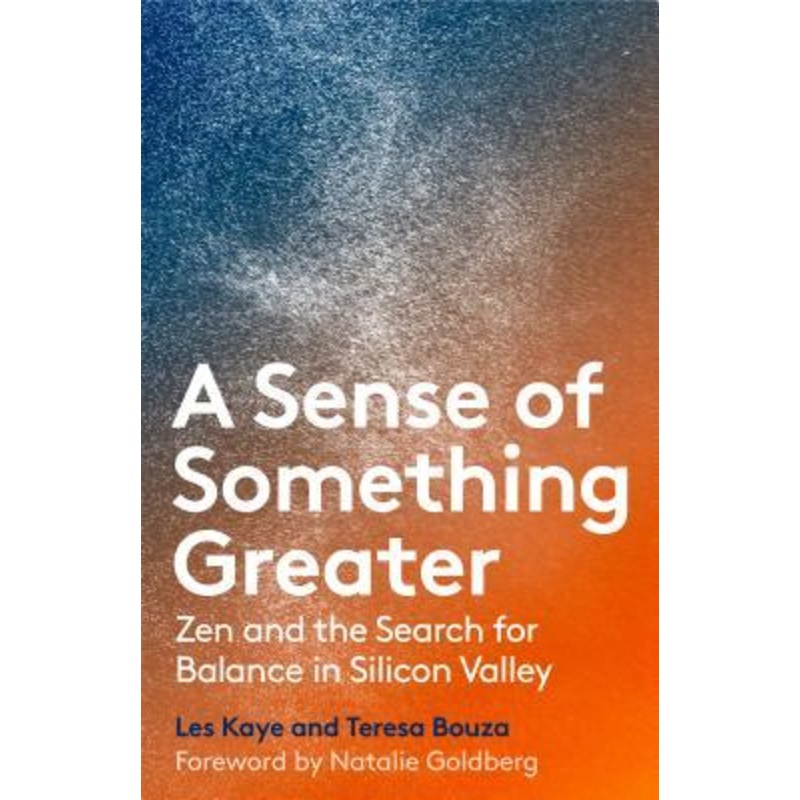 A Sense of Something Greater: Zen and the Search for Balance in Silicon Valley