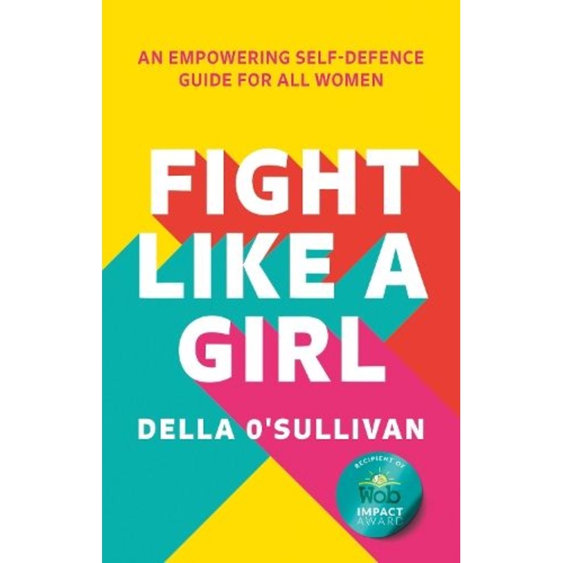 Fight Like a Girl: An empowering self-defence guide for all women