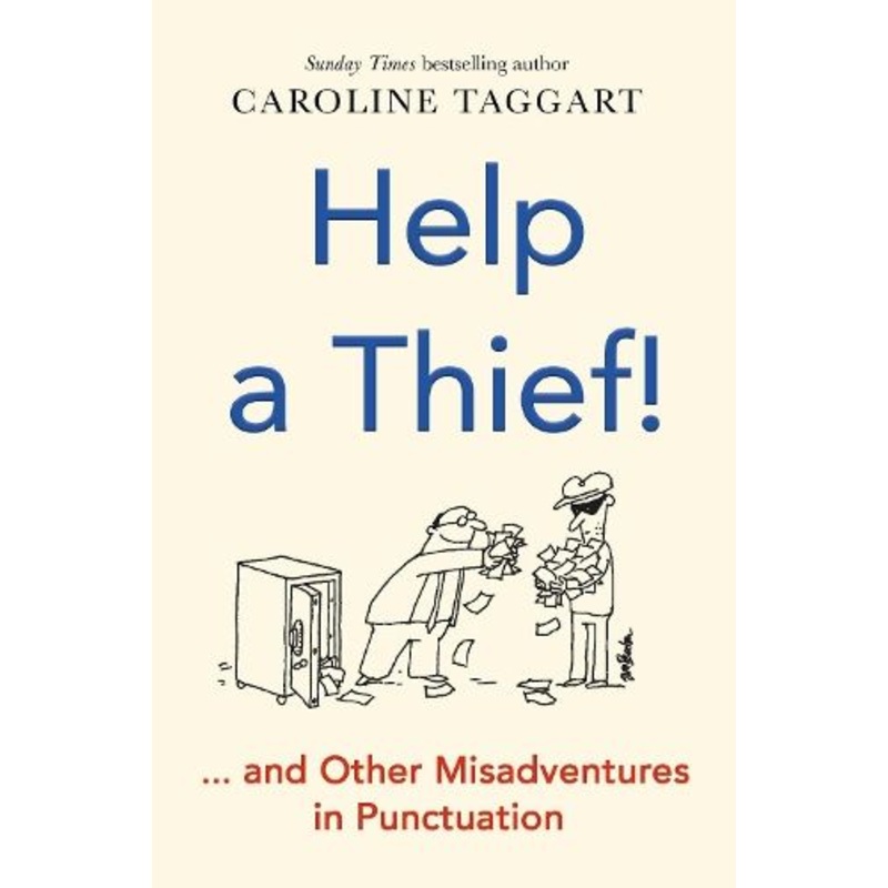 Help a Thief!: And Other Misadventures in Punctuation