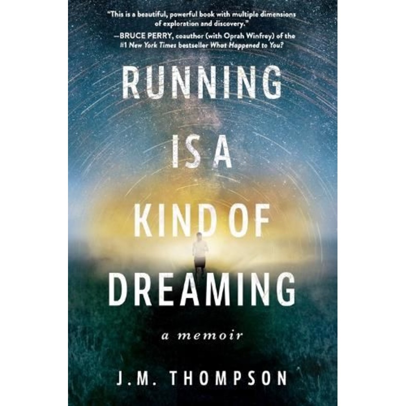 Running Is a Kind of Dreaming: A Memoir
