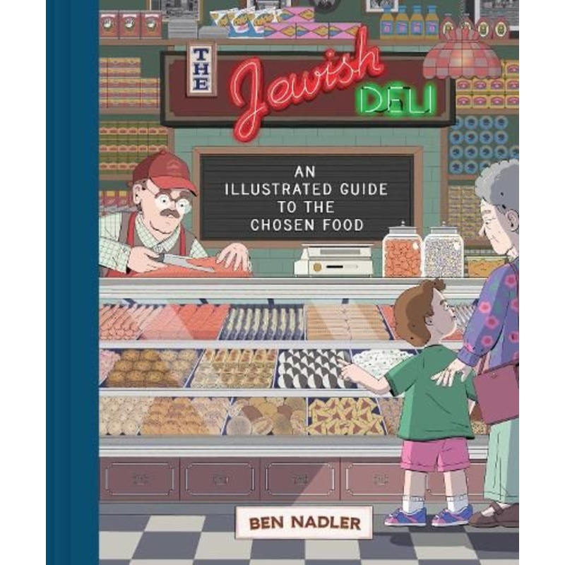 The Jewish Deli: An Illustrated Guide to the Chosen Food