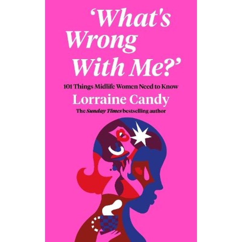 'What's Wrong With Me?': 101 Things Midlife Women Need to Know