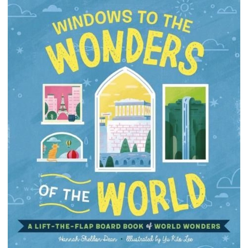 Windows to the Wonders of the World: A Lift-the-Flap Board Book of World Wonders