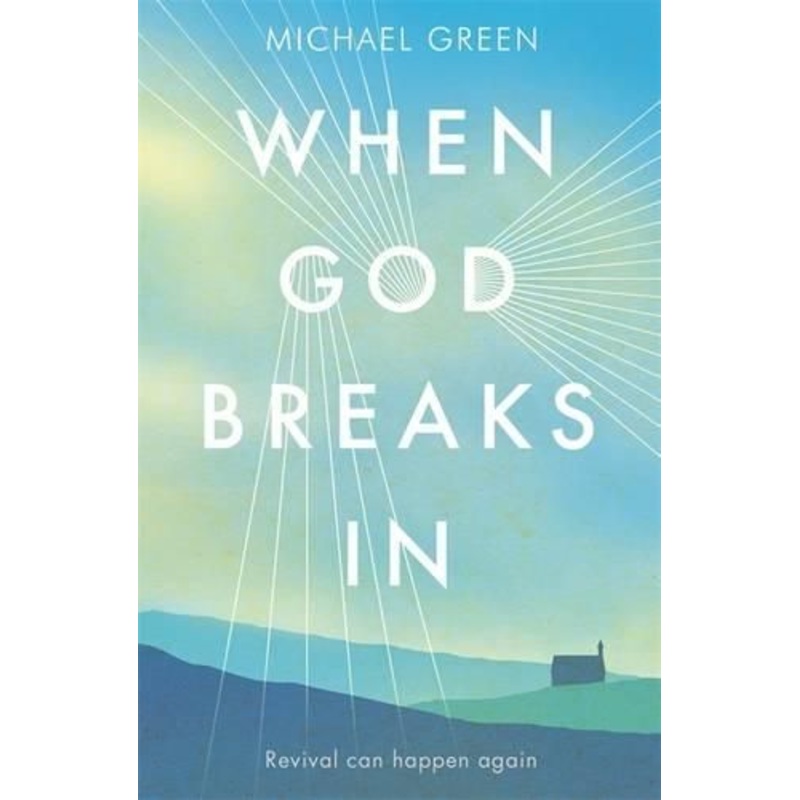 When God Breaks in: Revival Can Happen Again