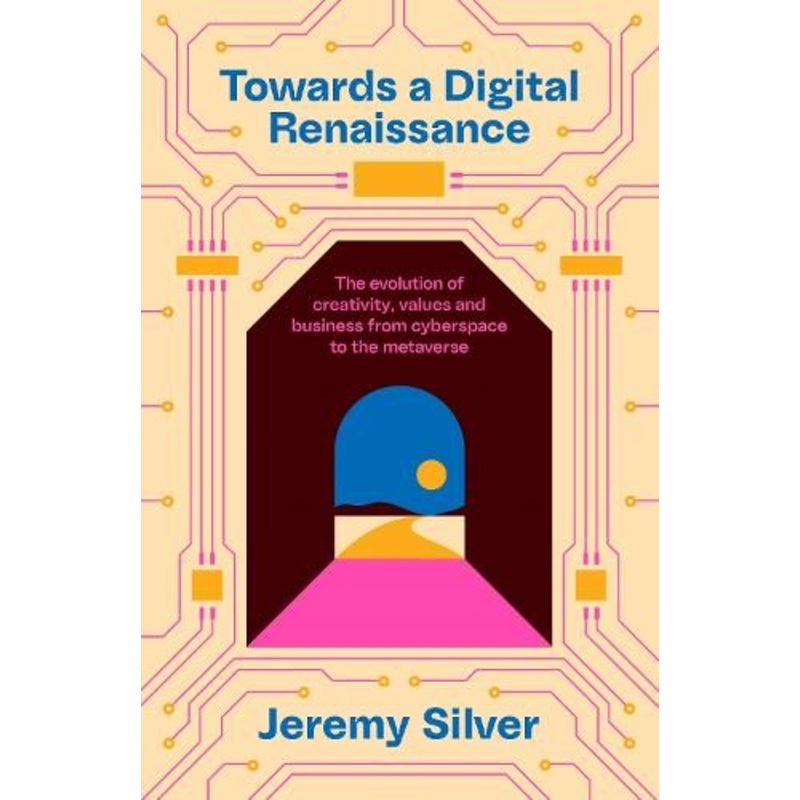 Towards a Digital Renaissance: The evolution of creativity, values and business from cyberspace to the metaverse