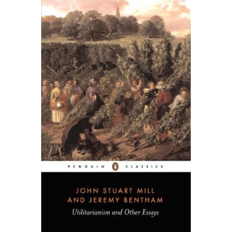 Utilitarianism and Other Essays