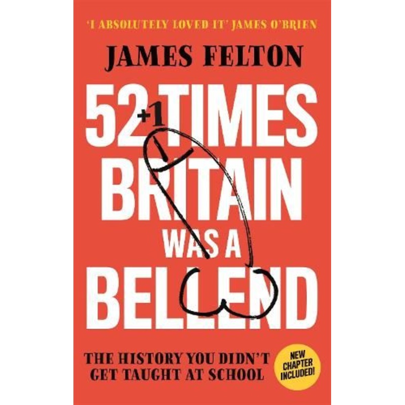 52 Times Britain was a Bellend: The History You Didn't Get Taught At School
