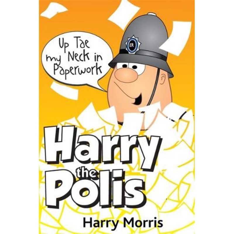 Up Tae My Neck in Paperwork: Harry the Polis