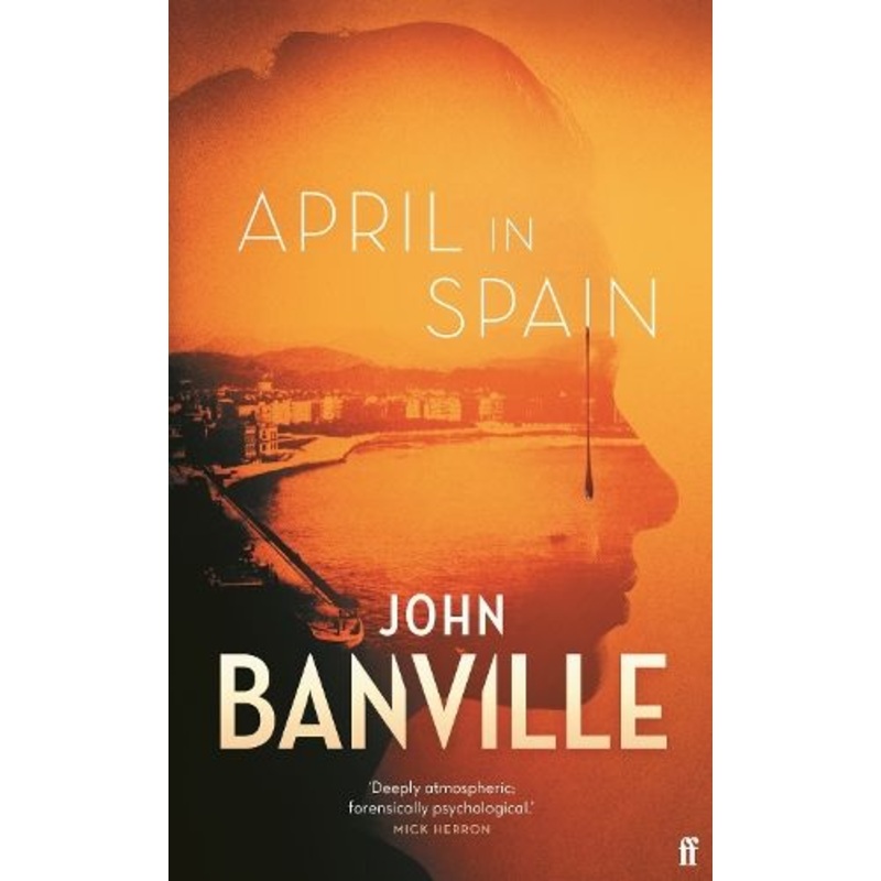 April in Spain: A Strafford and Quirke Mystery