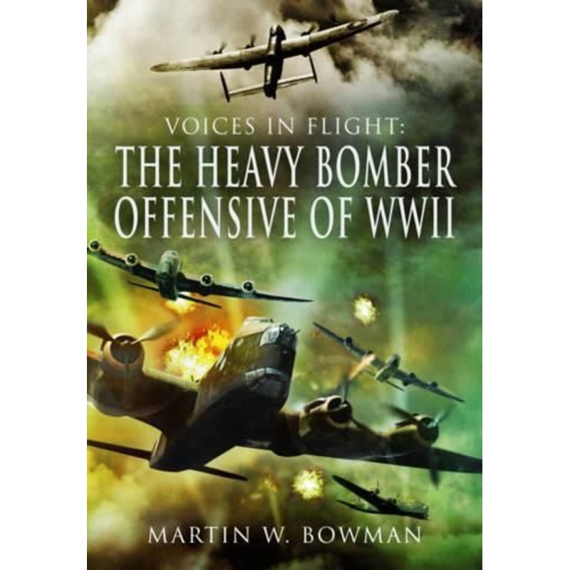 Voices in Flight: The Heavy Bomber Offensive of WWII