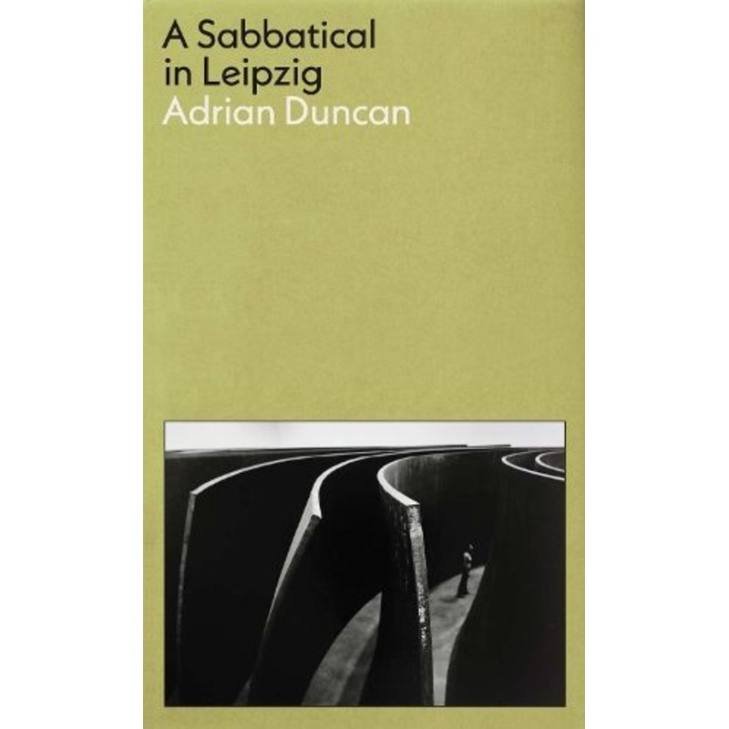 A Sabbatical in Leipzig: Shortlisted for the 2021 Kerry Group Irish Novel of the Year