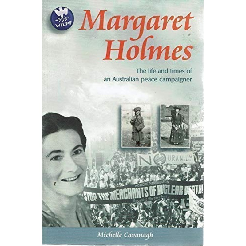 Margaret Holmes: The Life and Times of an Australian Peace Campaigner