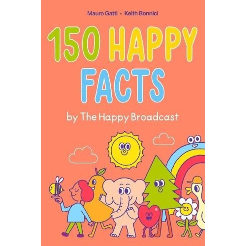 150 Happy Facts by The Happy Broadcast