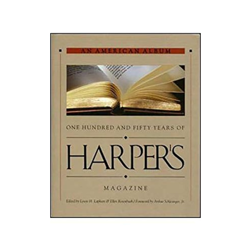 An American Album: 150 Years of Harper's Magazine: 150 Years of Harper's Magazine
