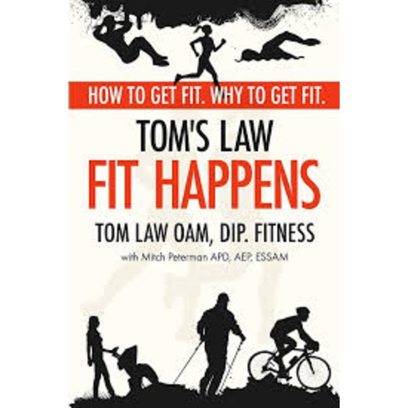 Tom's Law: Fit Happens: Spend Time on Health, Save Money on Illness