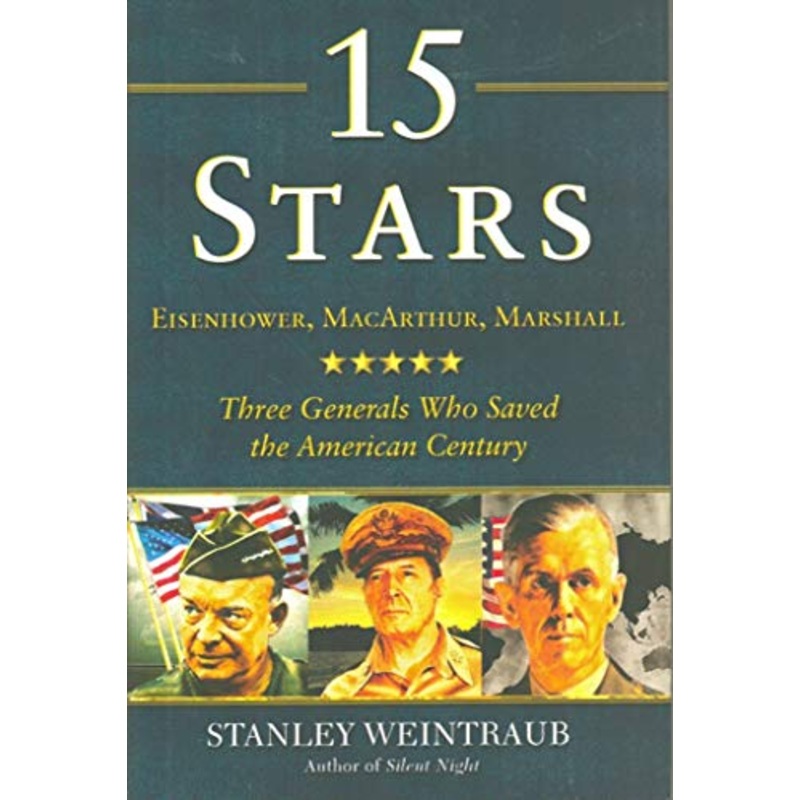 15 Stars: Eisenhower, MacArthur, Marshall: Three Generals Who Saved the American Century