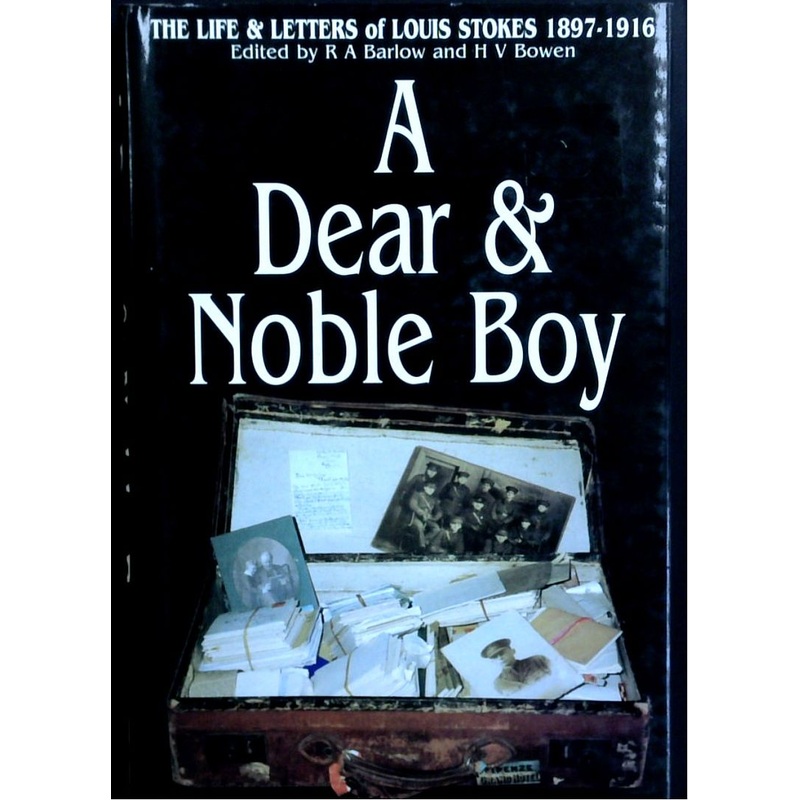 A Dear & Noble Boy: The Life & Letters Of Louis Stokes 1897-1916