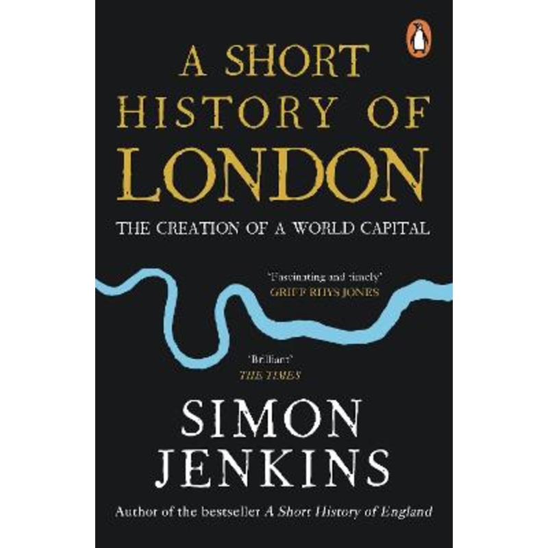 A Short History of London: The Creation of a World Capital