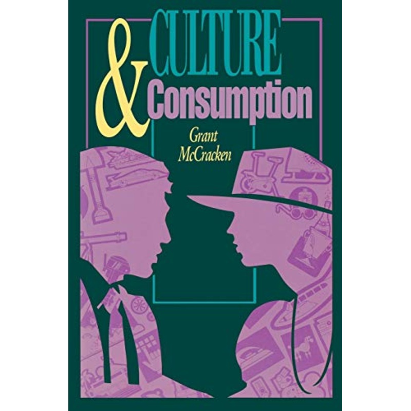 Culture and Consumption: New Approaches to the Symbolic Character of Consumer Goods and Activities