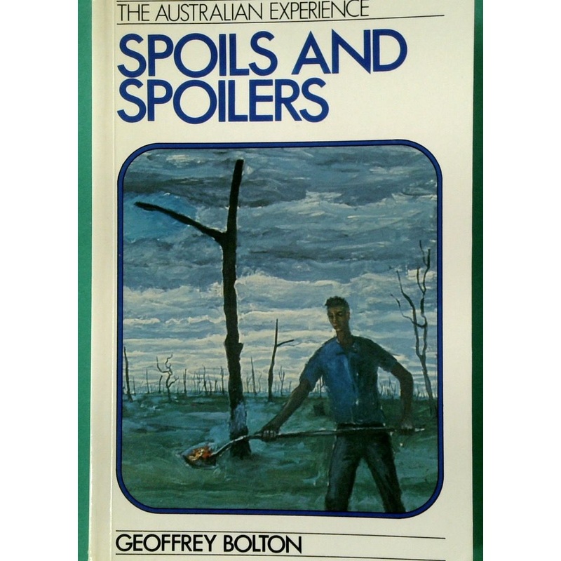 Spoils and Spoilers: Australians Make Their Environment 1788 - 1980