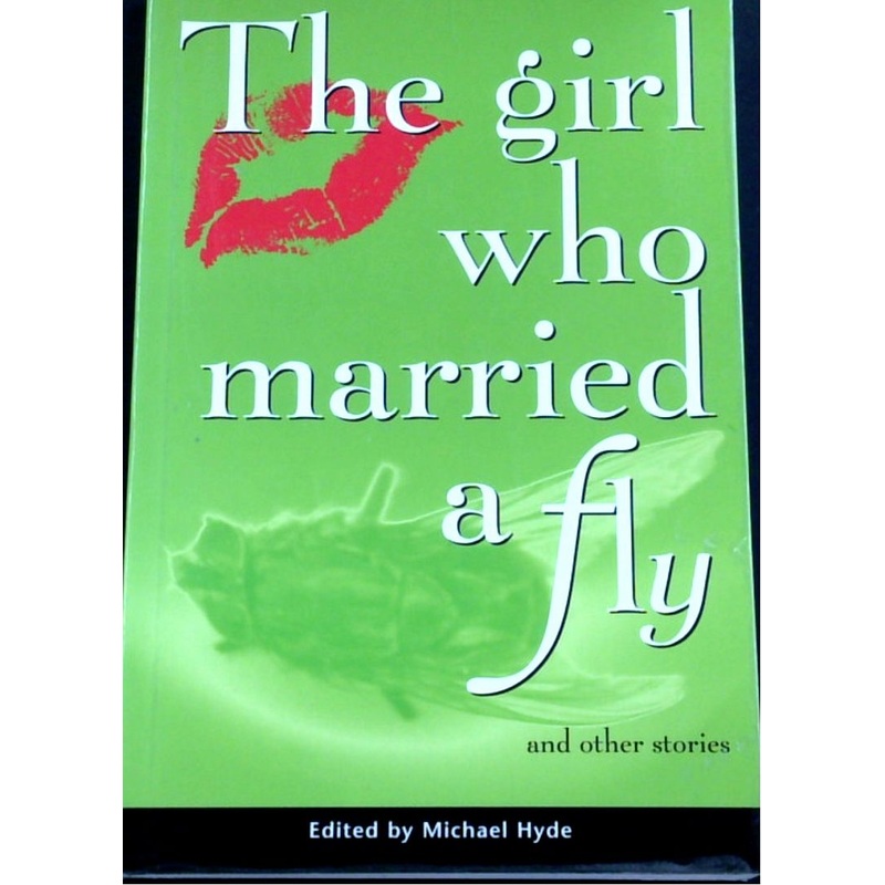 The Girl who Married A Fly: And Other Stories
