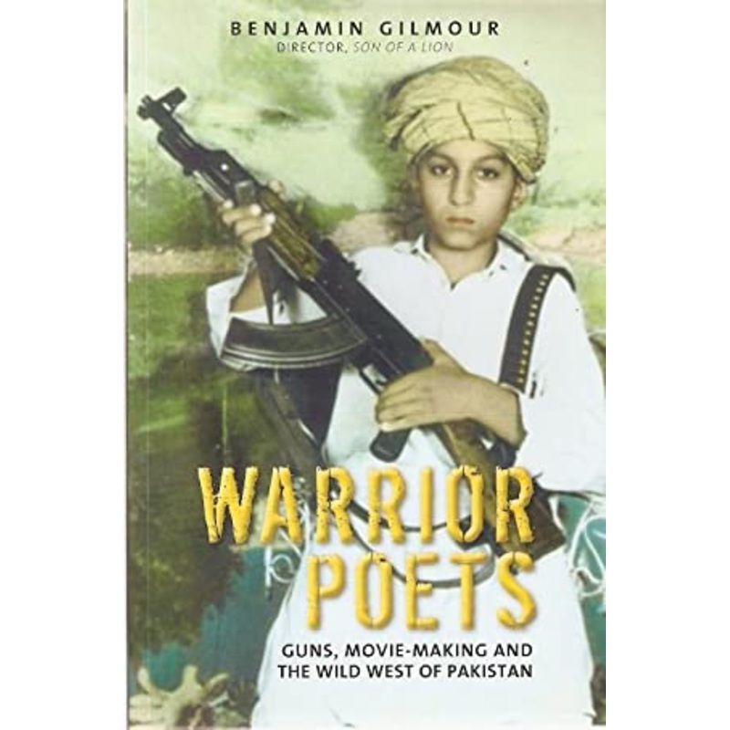 Warrior Poets: Guns, Movie-making and the Wild West of Pakistan