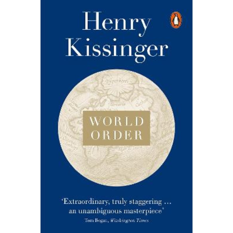 World Order: Reflections on the Character of Nations and the Course of