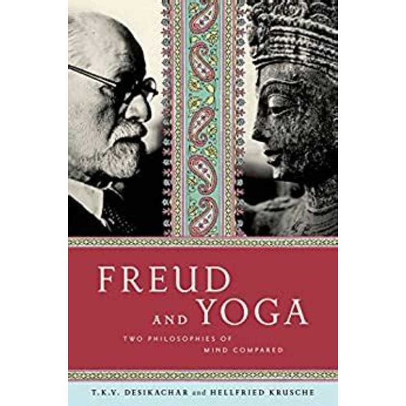 Freud and Yoga: Two Philosophies of Mind Compared