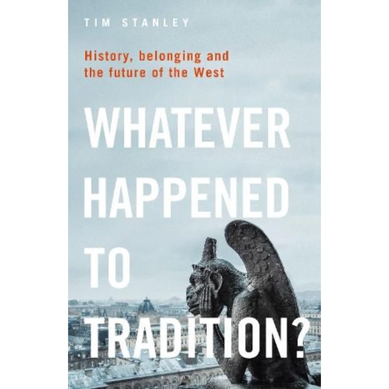 Whatever Happened to Tradition?: History, Belonging and the Future of the West