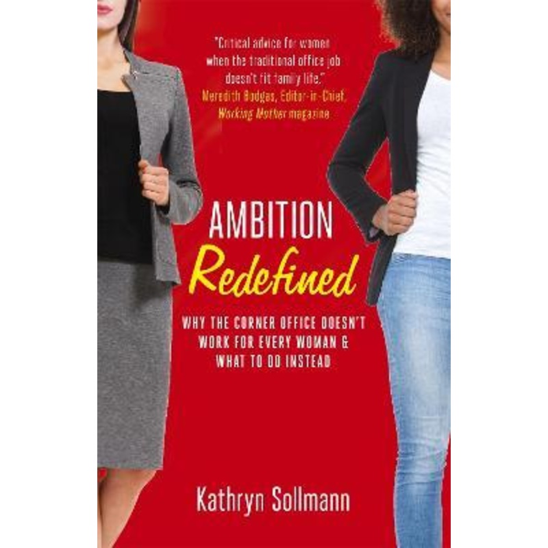 Ambition Redefined: Why the Corner Office Doesn't Work for Every Woman & What to Do Instead