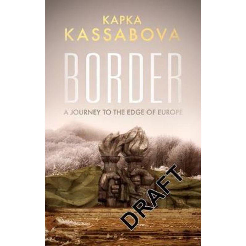 Border: A Journey to the Edge of Europe