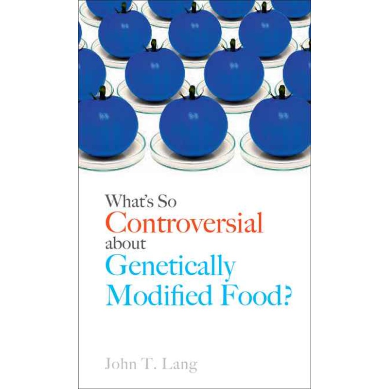 What's So Controversial About Genetically Modified Food?