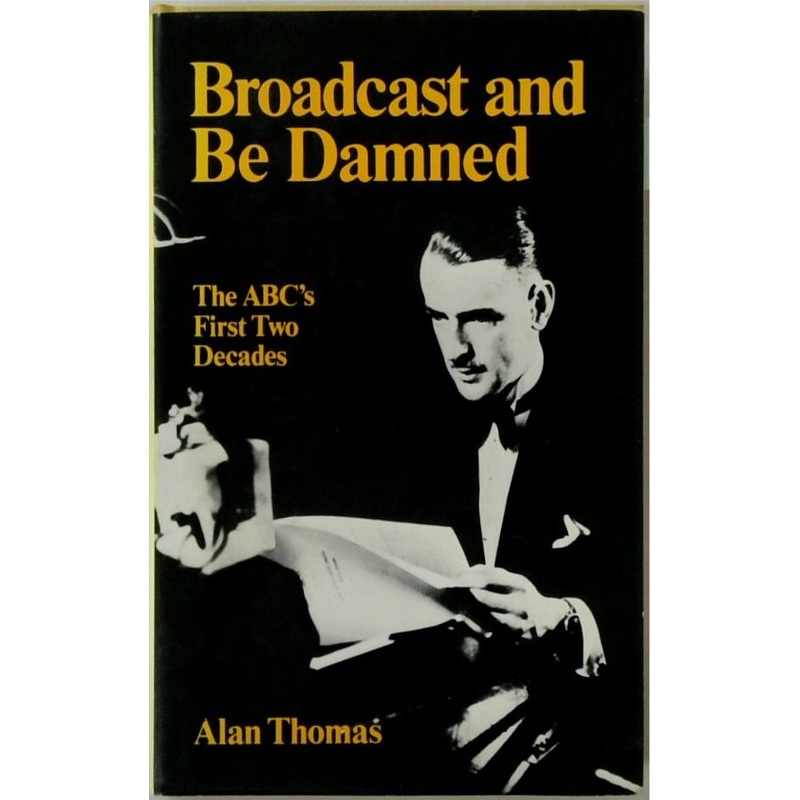 Broadcast and Be Damned: The ABC's First Two Decades