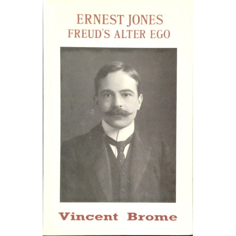 Ernest Jones: Freud's Alter Ego