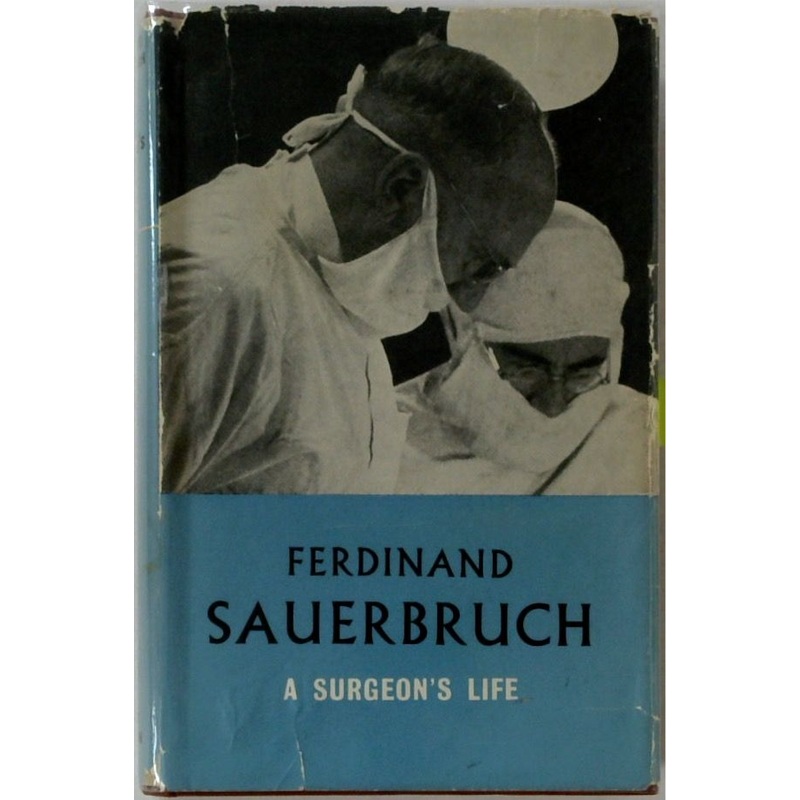 Ferdinand Sauerbruch: A Surgeon's Life