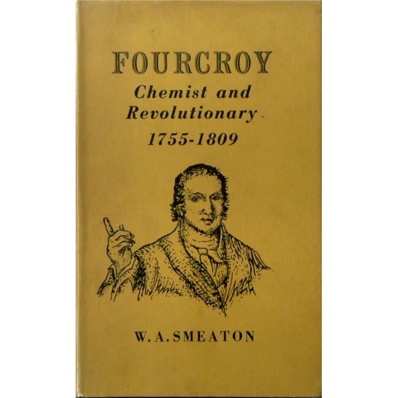 Fourcroy: Chemist and Revolutionary 1755-1809 (SIGNED)