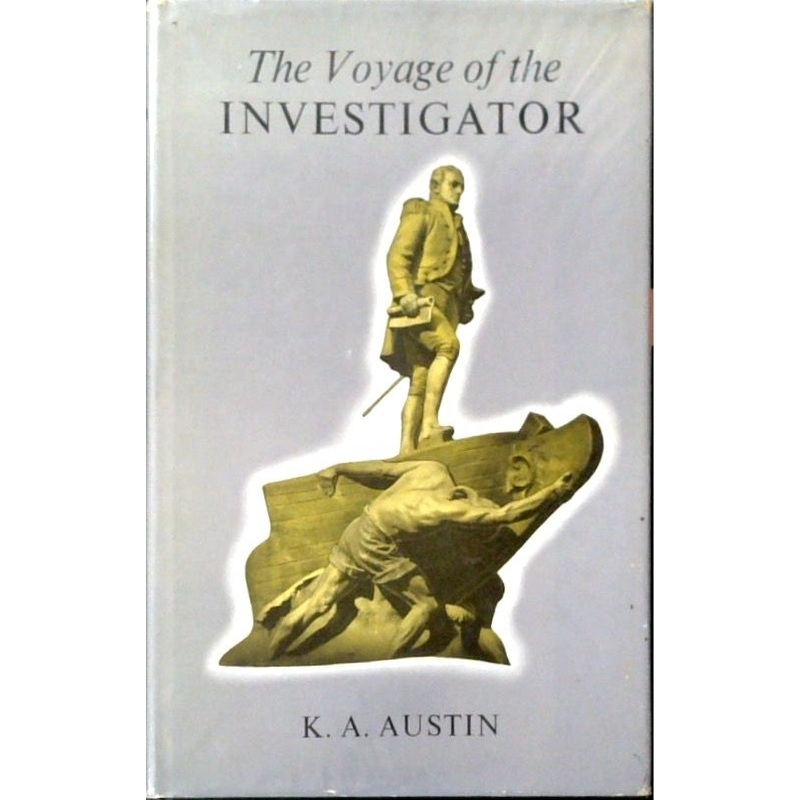 The Voyage of the Investigator 1801-1803 Commander Matthew Flinders R.N.