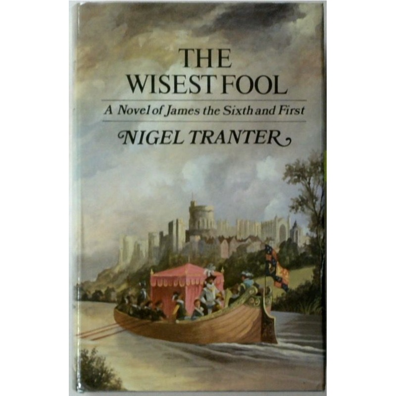 The Wisest Fool: A novel of James the Sixth and First