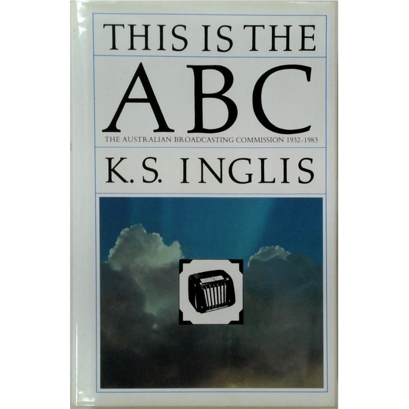 This is the ABC: The Australian Broadcasting Commission 1932-1983