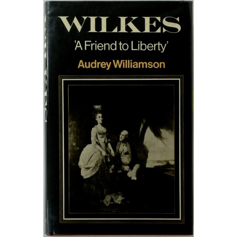 Wilkes: 'A Friend to Liberty'