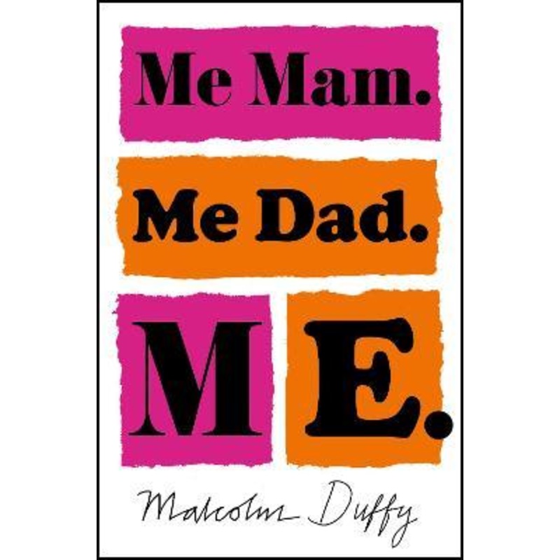 Me Mam. Me Dad. Me.