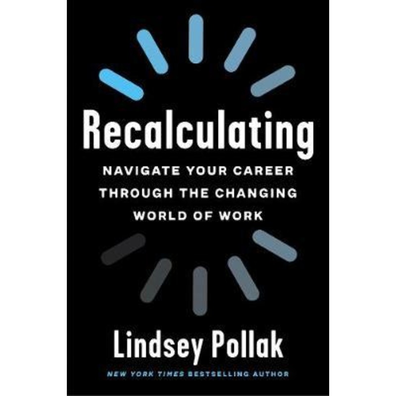 Recalculating: Navigate Your Career Through the Changing World of Work