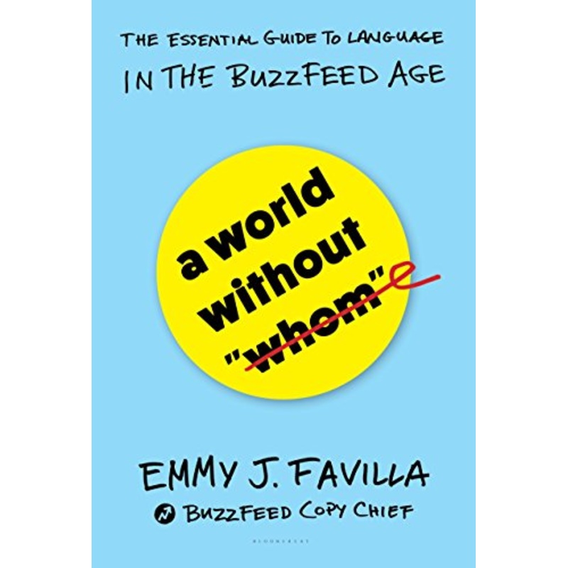 A World Without "Whom": The Essential Guide to Language in the BuzzFeed Age