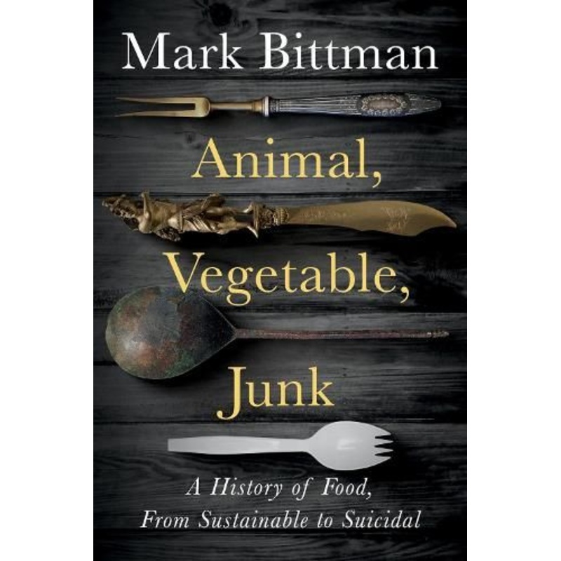 Animal, Vegetable, Junk: A History of Food, from Sustainable to Suicidal: A Food Science Nutrition History Book