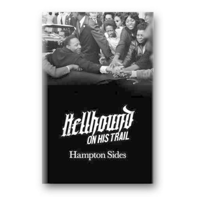 Hellhound on His Trail: The Stalking of Martin Luther King, Jr. and the International Hunt for His Assassin